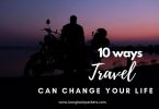 10 ways travel can change your life